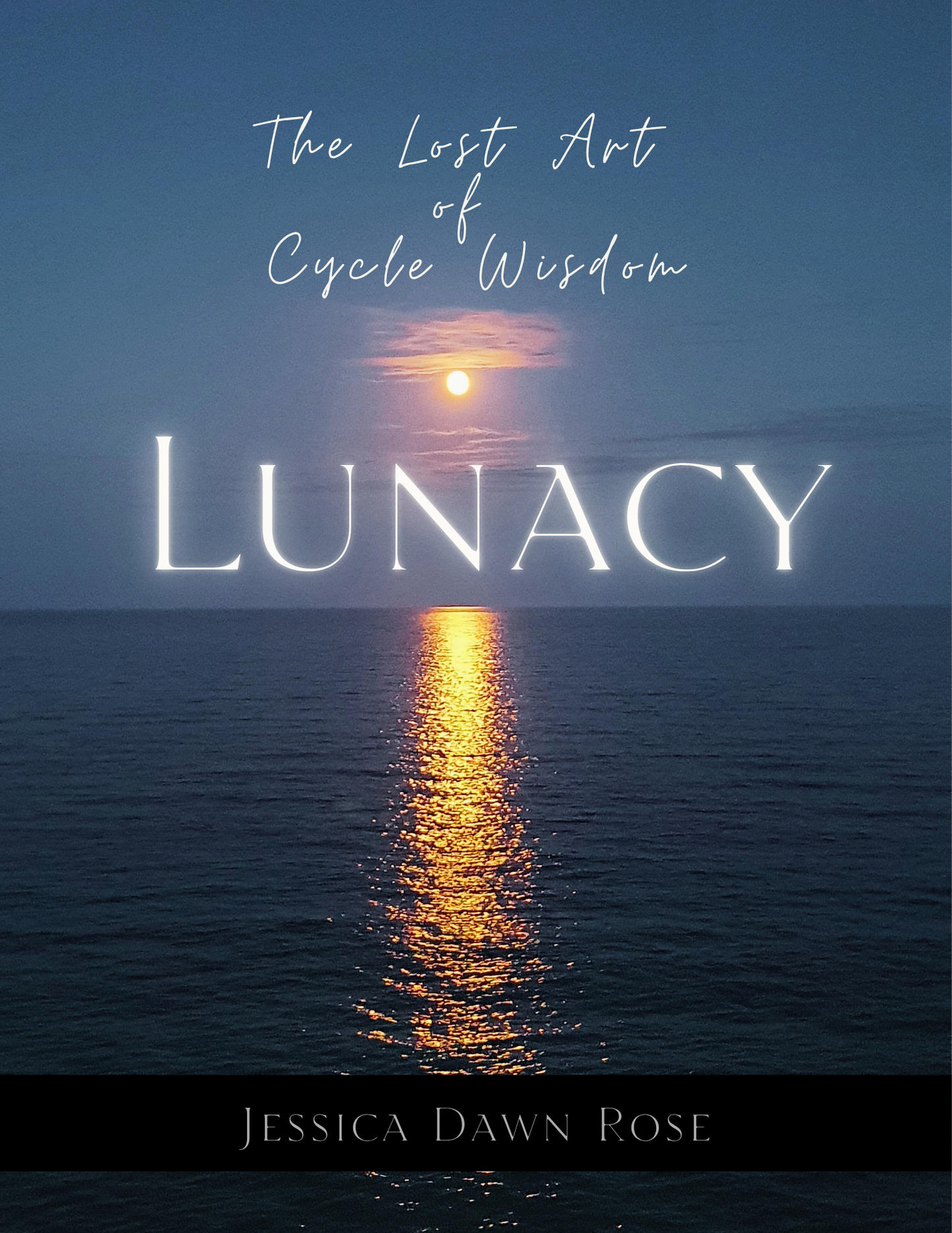 LUNACY: The Lost Art of Cycle Wisdom | A Guidebook